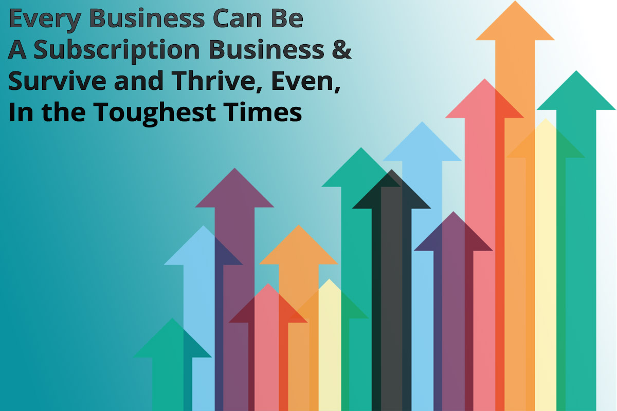 Every-Business-Can-Be-A-Subscription-Business-and-Survive-and-Thrive,-Even,-In-the-Toughest-Time