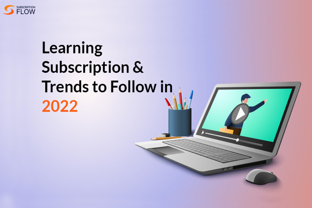 Learning-Subscription-Trends-to-Follow-2022