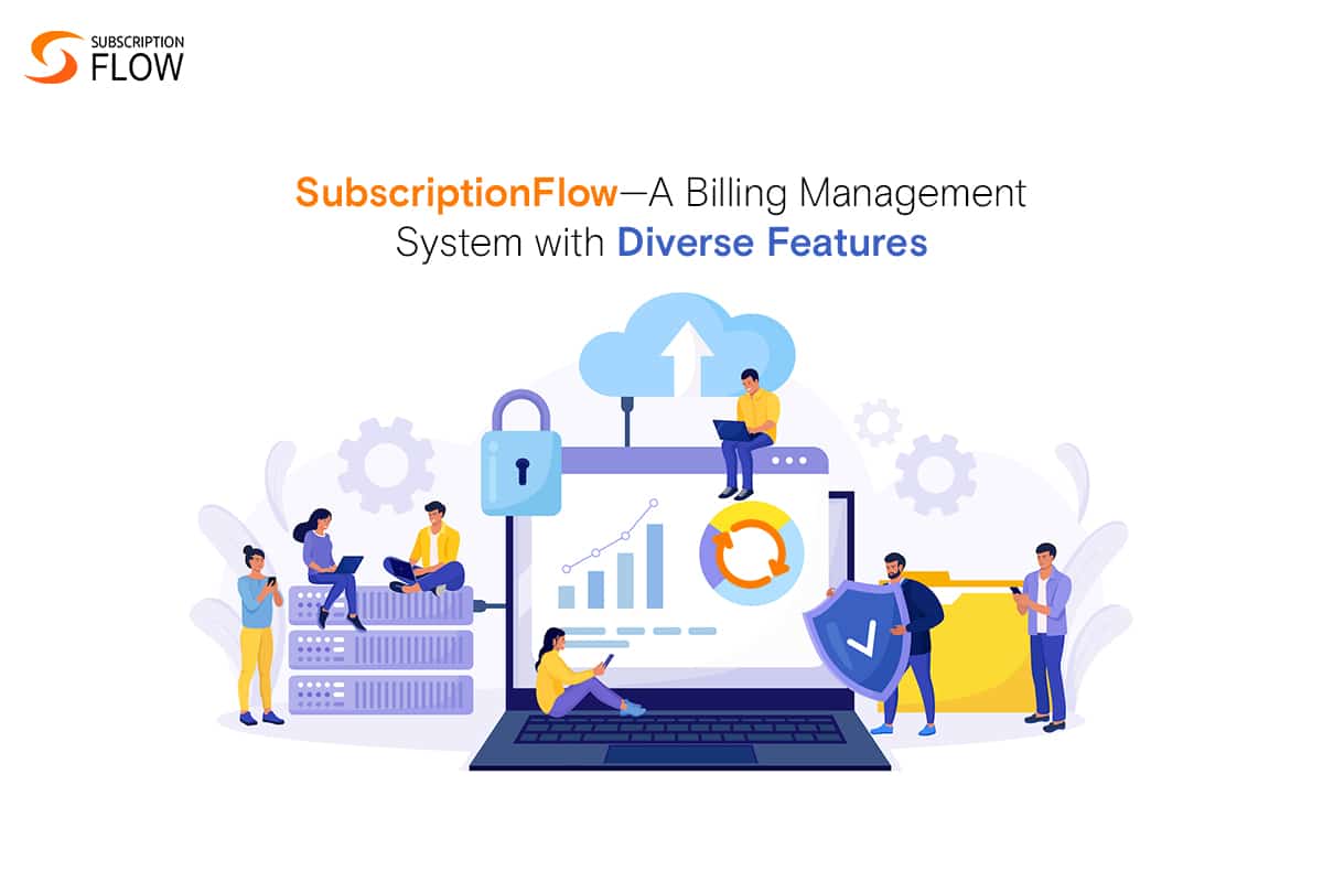 SubscriptionFlow—A Platform That Offers A Range Of Diverse Features ...