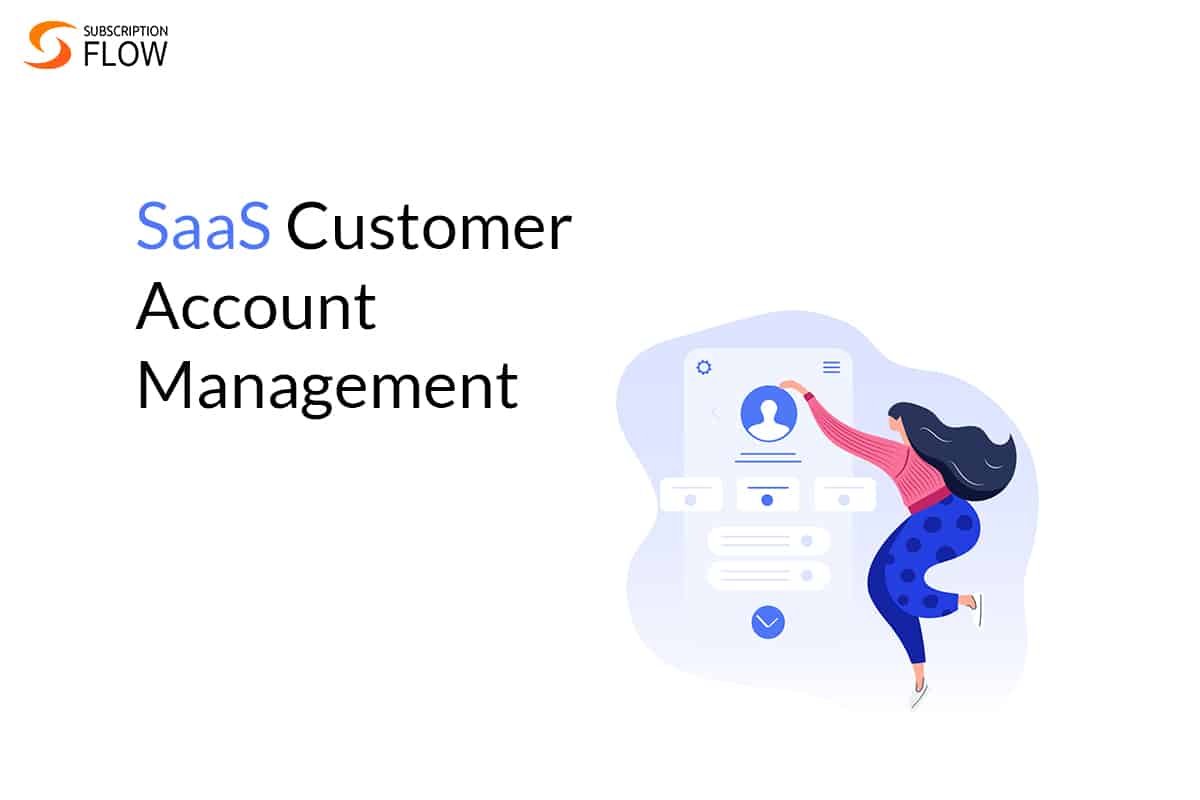 Customer Account Management For SaaS Companies