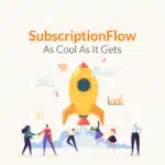 SubscriptionFlow as cool as it gets