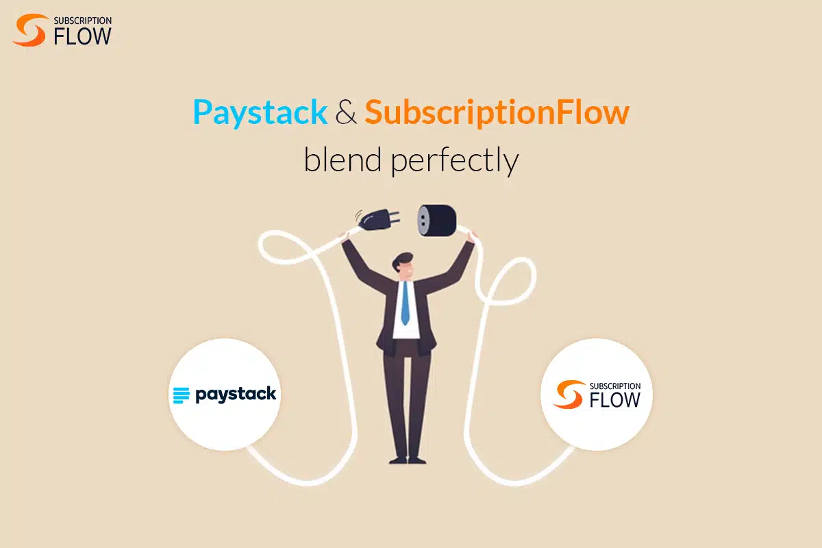 Paystack & SubscriptionFlow Blend perfectly