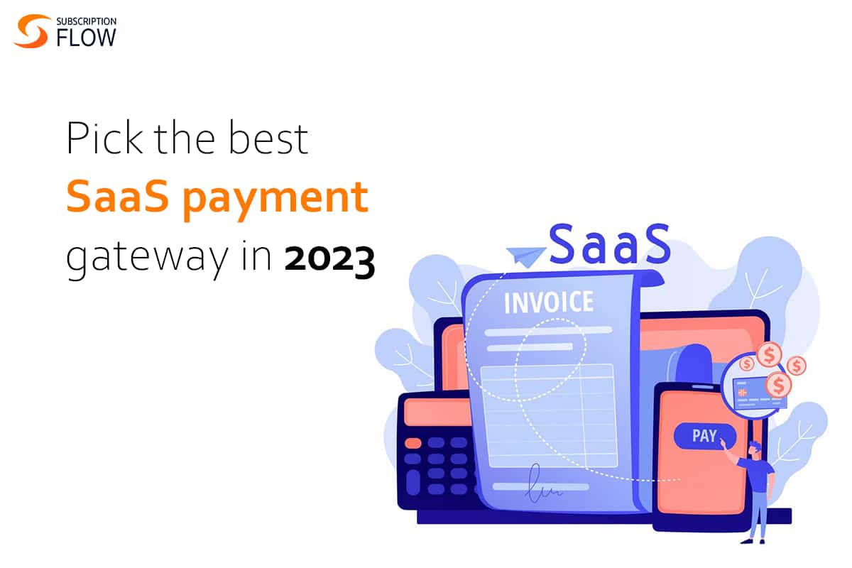 Payment Gateways For SaaS: A Comparative Analysis