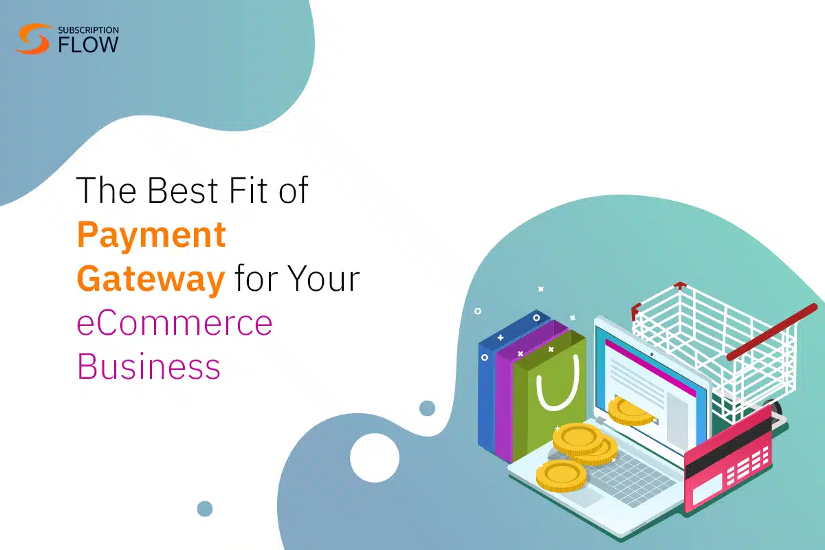 The Best Fit of Payment Gateway for Your eCommerce Business