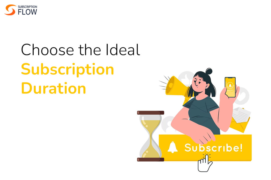 Right Subscription Duration