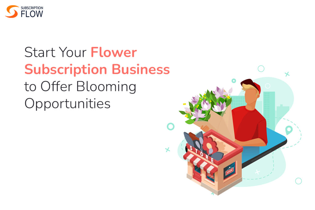 Flower Subscription Business