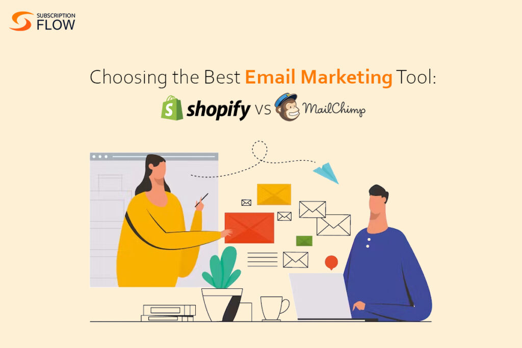 Choosing the Best Email Marketing Tool: Shopify vs MailChimp