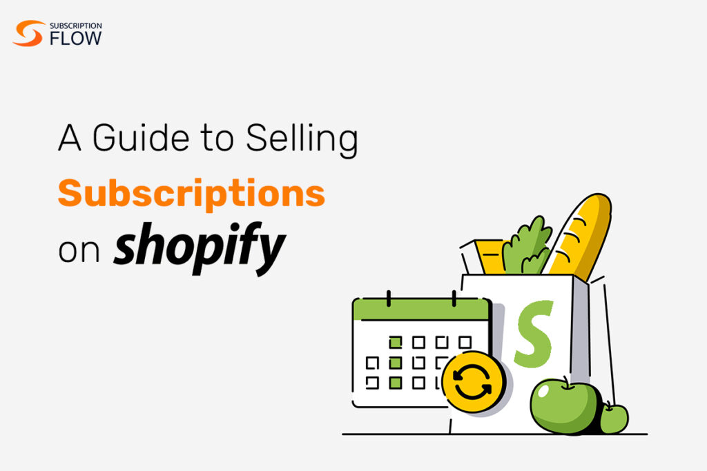 A Guide to Selling Subscriptions on Shopify