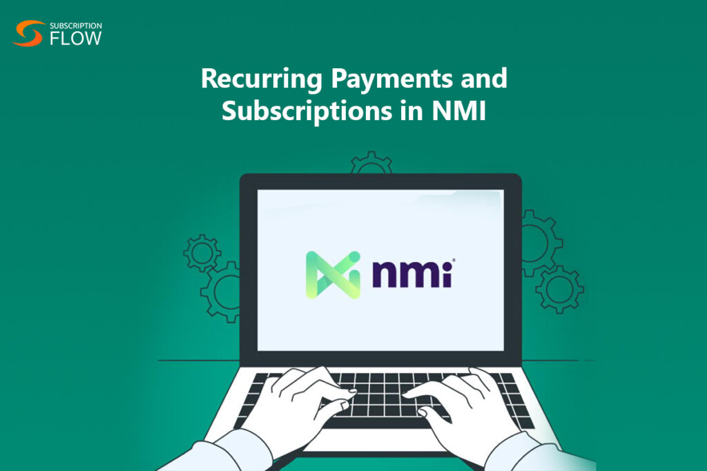 Benefits-of-Recurring-Payments-and-Subscriptions-in-NMI
