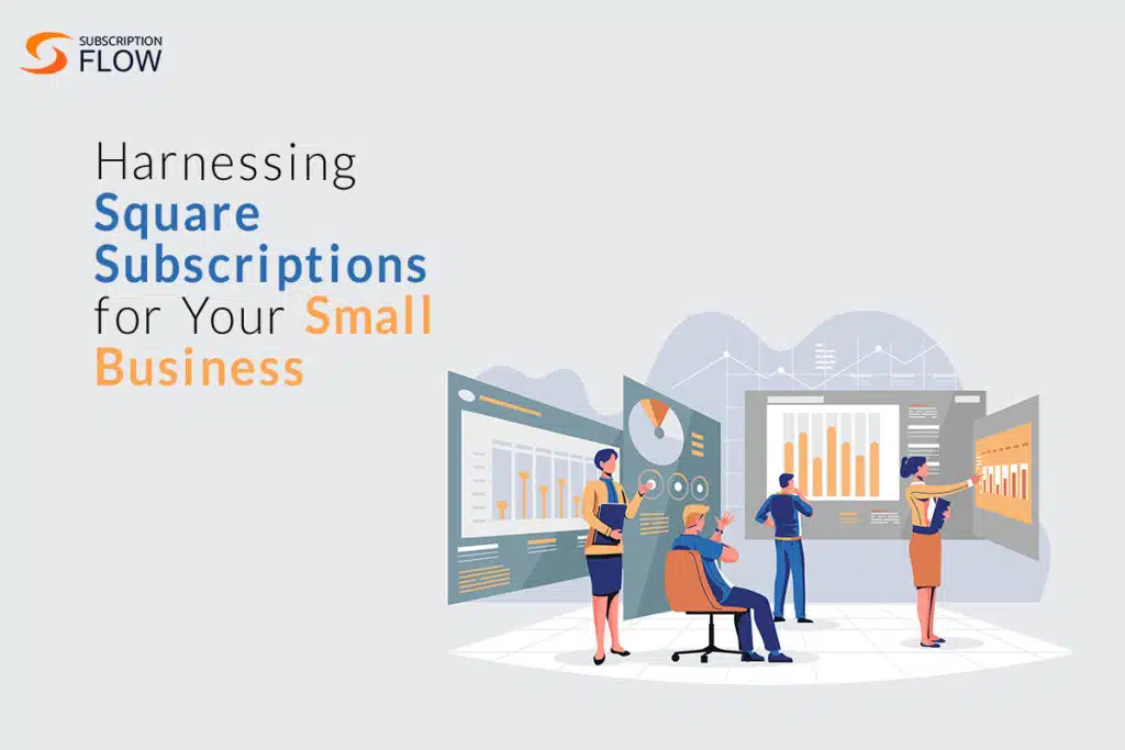 Harnessing Square Subscriptions for Your Small Business