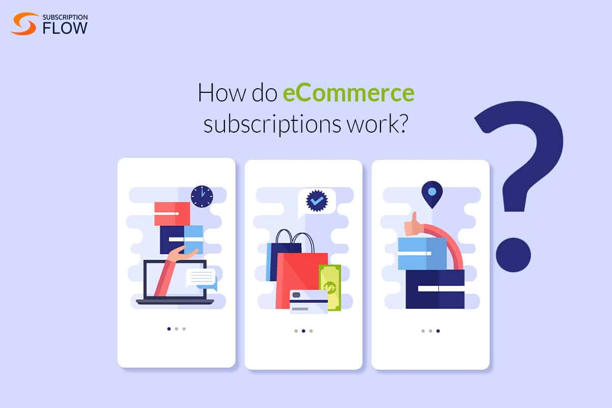 How do eCommerce subscriptions work?