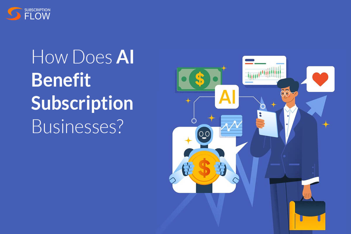 How Does AI Benefit Subscription Businesses?