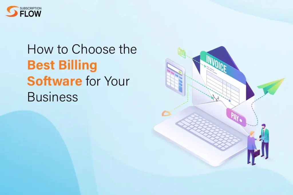 How to Choose the Best Billing Software for Your Business