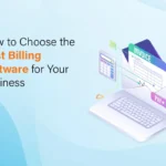 How to Choose the Best Billing Software for Your Business