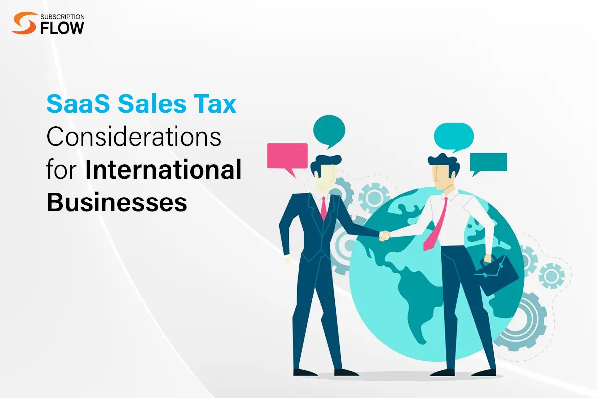 SaaS Sales Tax Considerations for International Businesses