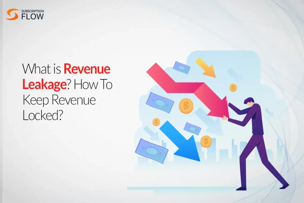 What Is Revenue Leakage? How To Keep Revenue Locked?