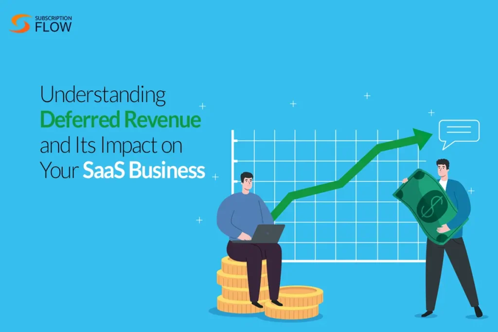 Understanding Deferred Revenue and Its Impact on Your SaaS Business