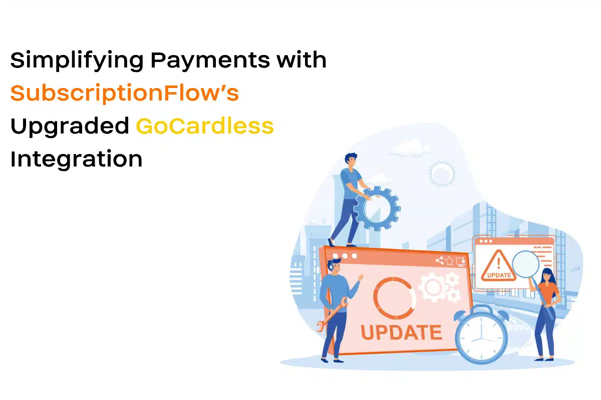 subscriptionflow gocardless integration upgraded