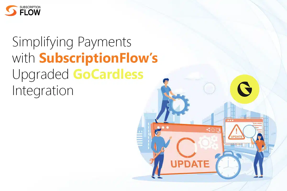 subscriptionflow gocardless integration upgraded